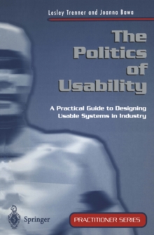 The Politics of Usability : A Practical Guide to Designing Usable Systems in Industry