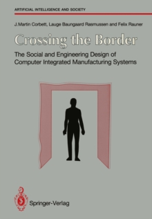 Crossing the Border : The Social and Engineering Design of Computer Integrated Manufacturing Systems