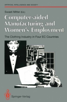 Computer-aided Manufacturing and Women's Employment: The Clothing Industry in Four EC Countries : For the Directorate-General Employment, Social Affairs and Education of the European Communities, June