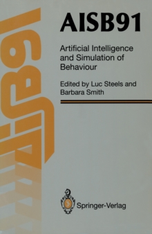 AISB91 : Proceedings of the Eighth Conference of the Society for the Study of Artificial Intelligence and Simulation of Behaviour, 16-19 April 1991, University of Leeds