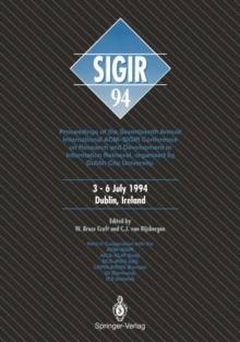 SIGIR '94 : Proceedings of the Seventeenth Annual International ACM-SIGIR Conference on Research and Development in Information Retrieval, organised by Dublin City University