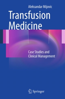 Transfusion Medicine : Case Studies and Clinical Management