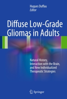 Diffuse Low-Grade Gliomas in Adults : Natural History, Interaction with the Brain, and New Individualized Therapeutic Strategies