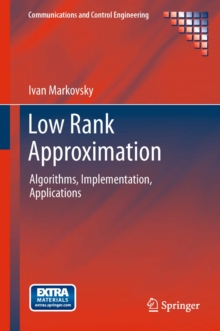 Low Rank Approximation : Algorithms, Implementation, Applications