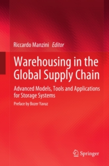 Warehousing in the Global Supply Chain : Advanced Models, Tools and Applications for Storage Systems