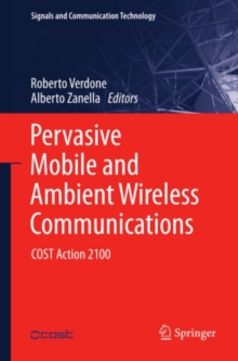 Pervasive Mobile and Ambient Wireless Communications : COST Action 2100