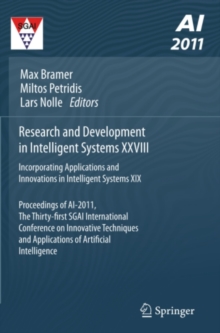 Research and Development in Intelligent Systems XXVIII : Incorporating Applications and Innovations in Intelligent Systems XIX Proceedings of AI-2011, the Thirty-first SGAI International Conference on