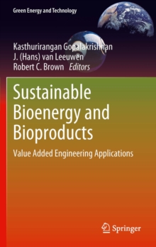 Sustainable Bioenergy and Bioproducts : Value Added Engineering Applications