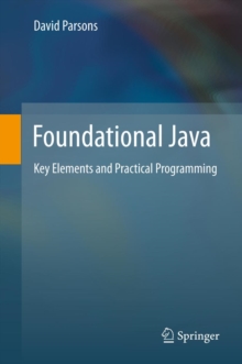 Foundational Java : Key Elements and Practical Programming