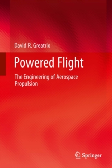 Powered Flight : The Engineering of Aerospace Propulsion