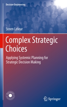 Complex Strategic Choices : Applying Systemic Planning for Strategic Decision Making, Mixed media product Book Complex Strategic Choices : Applying Systemic Planning for Strategic Decision Making, Mixed media product Book