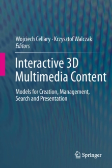 Interactive 3D Multimedia Content : Models for Creation, Management, Search and Presentation