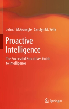 Proactive Intelligence : The Successful Executive's Guide to Intelligence