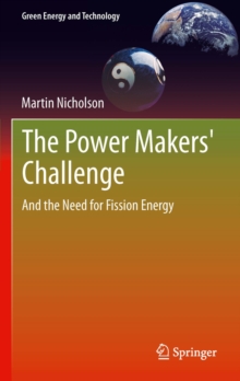 The Power Makers' Challenge : And the Need for Fission Energy