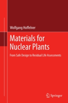 Materials for Nuclear Plants : From Safe Design to Residual Life Assessments