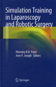 Simulation Training in Laparoscopy and Robotic Surgery, Hardback Book Simulation Training in Laparoscopy and Robotic Surgery, Hardback Book