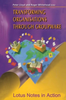 Transforming Organisations Through Groupware : Lotus Notes in Action