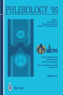 Phlebology '95 : Proceedings of the XII Congress Union Internationale de Phlebologie, London 3-8 September 1995 Volume 1