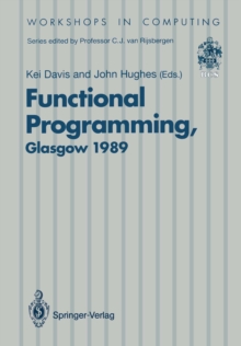 Functional Programming : Proceedings of the 1989 Glasgow Workshop 21-23 August 1989, Fraserburgh, Scotland