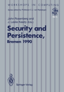 Security and Persistence : Proceedings of the International Workshop on Computer Architectures to Support Security and Persistence of Information 8-11 May 1990, Bremen, West Germany