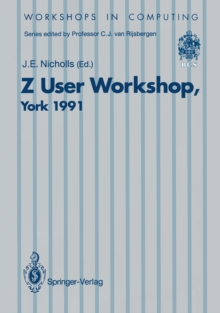 Z User Workshop, York 1991 : Proceedings of the Sixth Annual Z User Meeting, York 16-17 December 1991