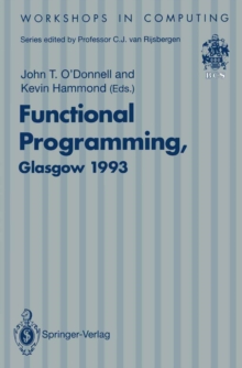 Functional Programming, Glasgow 1993 : Proceedings of the 1993 Glasgow Workshop on Functional Programming, Ayr, Scotland, 5-7 July 1993