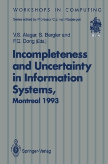 Incompleteness and Uncertainty in Information Systems : Proceedings of the SOFTEKS Workshop on Incompleteness and Uncertainty in Information Systems, Concordia University, Montreal, Canada, 8-9 Octobe