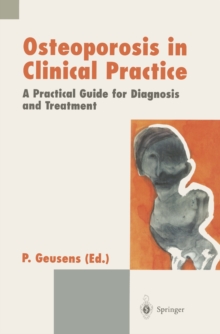 Osteoporosis in Clinical Practice : A Practical Guide for Diagnosis and Treatment