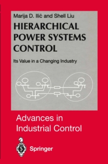 Hierarchical Power Systems Control : Its Value in a Changing Industry