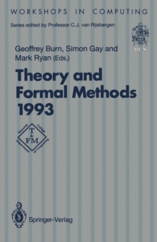 Theory and Formal Methods 1993 : Proceedings of the First Imperial College Department of Computing Workshop on Theory and Formal Methods, Isle of Thorns Conference Centre, Chelwood Gate, Sussex, UK, 2