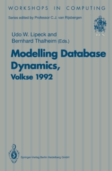 Modelling Database Dynamics : Selected Papers from the Fourth International Workshop on Foundations of Models and Languages for Data and Objects, Volkse, Germany 19-22 October 1992