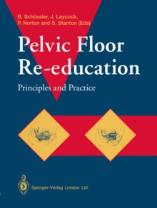 Pelvic Floor Re-education : Principles and Practice