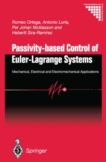 Passivity-based Control of Euler-Lagrange Systems : Mechanical, Electrical and Electromechanical Applications