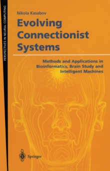 Evolving Connectionist Systems : Methods and Applications in Bioinformatics, Brain Study and Intelligent Machines