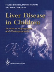 Liver Disease in Children : An Atlas of Angiography and Cholangiography