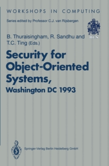 Security for Object-Oriented Systems : Proceedings of the OOPSLA-93 Conference Workshop on Security for Object-Oriented Systems, Washington DC, USA, 26 September 1993