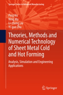 Theories, Methods and Numerical Technology of Sheet Metal Cold and Hot Forming : Analysis, Simulation and Engineering Applications