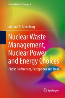 Nuclear Waste Management, Nuclear Power, and Energy Choices : Public Preferences, Perceptions, and Trust, Hardback Book Nuclear Waste Management, Nuclear Power, and Energy Choices : Public Preferences, Perceptions, and Trust, Hardback Book