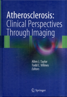 Atherosclerosis: Clinical Perspectives Through Imaging, Hardback Book Atherosclerosis: Clinical Perspectives Through Imaging, Hardback Book