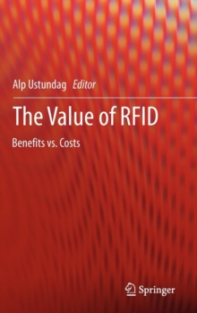 The Value of RFID : Benefits vs. Costs, Hardback Book The Value of RFID : Benefits vs. Costs, Hardback Book