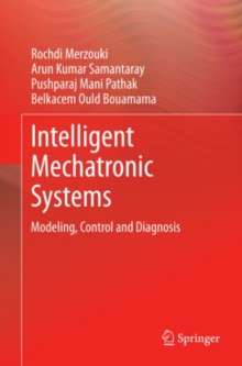 Intelligent Mechatronic Systems : Modeling, Control and Diagnosis