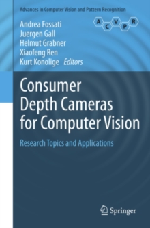 Consumer Depth Cameras for Computer Vision : Research Topics and Applications