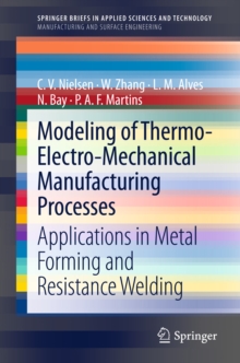 Modeling of Thermo-Electro-Mechanical Manufacturing Processes : Applications in Metal Forming and Resistance Welding