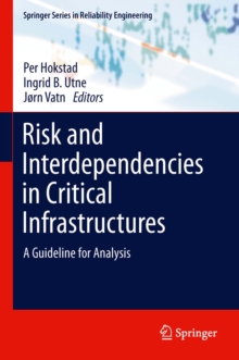 Risk and Interdependencies in Critical Infrastructures : A Guideline for Analysis