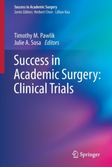 Success in Academic Surgery: Clinical Trials, Paperback / softback Book Success in Academic Surgery: Clinical Trials, Paperback / softback Book