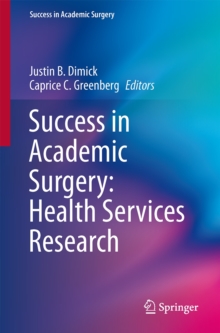 Success in Academic Surgery: Health Services Research, Paperback / softback Book Success in Academic Surgery: Health Services Research, Paperback / softback Book