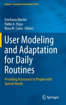 User Modeling and Adaptation for Daily Routines : Providing Assistance to People with Special Needs, Hardback Book User Modeling and Adaptation for Daily Routines : Providing Assistance to People with Special Needs, Hardback Book