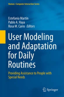 User Modeling and Adaptation for Daily Routines : Providing Assistance to People with Special Needs