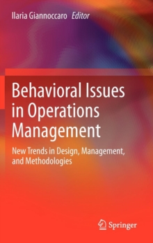 Behavioral Issues in Operations Management : New Trends in Design, Management, and Methodologies, Hardback Book Behavioral Issues in Operations Management : New Trends in Design, Management, and Methodologies, Hardback Book