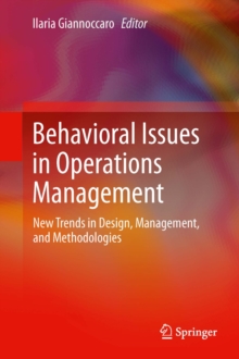 Behavioral Issues in Operations Management : New Trends in Design, Management, and Methodologies